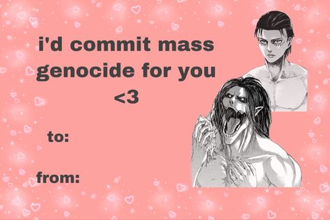 Cursed Pick Up Lines, Valentine Meme Cards Funny, Anime Valentines Cards Funny, Valentines Memes Funny, Valentines Card Meme, Cursed Valentines Cards, Anime Pickup Lines, Valentines Day Anime, Eren Jaeger Anime