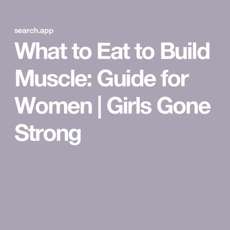 What to Eat to Build Muscle: Guide for Women | Girls Gone Strong Muscle Building Diet For Women, Growing Muscle Women, What To Eat To Build Muscle For Women, Food For Muscle Gain Woman, How To Gain Muscle For Women, How To Build Muscle For Women, Build Muscle Women, 140 Pounds Women, Building Muscle For Women