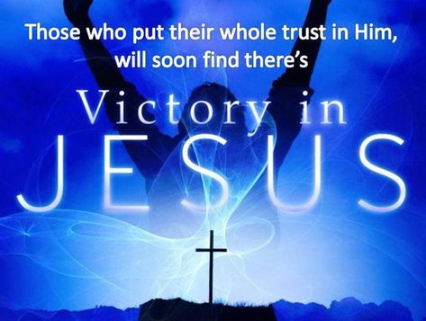 TRUST in the LORD CHRIST-MESSIAH JESUS-YESHUA and Video!! Victory In Jesus, My Redeemer Lives, For God So Loved The World, Jesus Is Lord, King Of Kings, Lord Jesus Christ, The Words, Word Of God