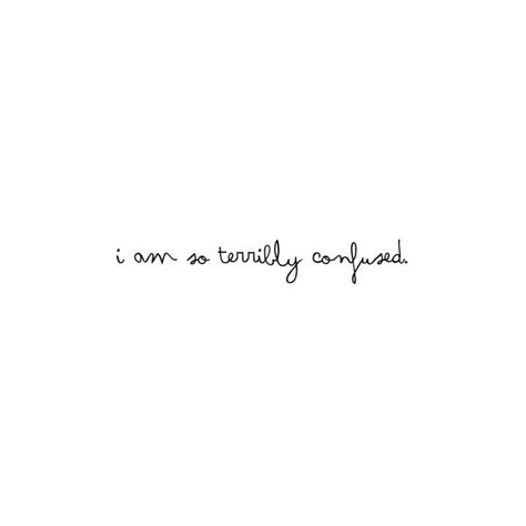 I’m so terribly confused Quote Graphics ❤ liked on Polyvore featuring quotes, words, text, phrase and saying Confused Feelings Quotes, Confused Quotes, Confused Feelings, Quotes Deep Meaningful Short, So Confused, Quotes Words, Quotes Deep Meaningful, Wise Words Quotes, Graphic Quotes