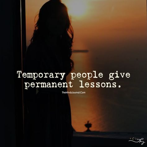 Temporary and Permanent - https://themindsjournal.com/temporary-and-permanent/ Temporary People, Dont Get Mad, Quotes Thoughts, Lessons Learned, Powerful Words, Reality Quotes, True Words, Meaningful Quotes, The Words