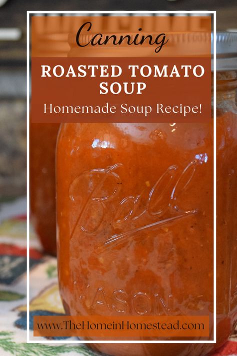 Homemade Roasted Tomato Soup Recipe | How to Pressure Can Tomato Soup - The Home in Homestead Roasted Tomato Soup For Canning, Zesty Tomato Soup, Roasted Red Pepper Tomato Soup Canning, Making Tomato Soup From Fresh Tomatoes, Roasting Tomatoes In Oven For Soup, Tomato Soup Canning, How To Can Tomato Soup, Tomato Soup To Can, Homemade Condensed Tomato Soup