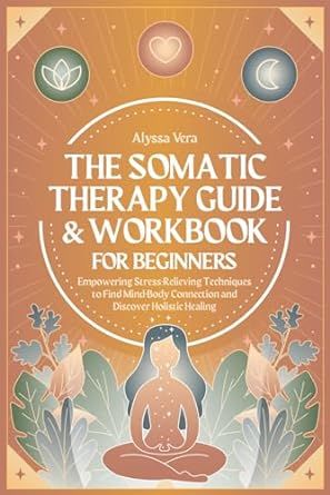 The Somatic Therapy Guide & Workbook for Beginners: Empowering Stress-Relieving Techniques to Find Mind-Body Connection and Discover Holistic Healing Therapy Workbooks For Adults, Somatic Therapy Exercises, Kundalini Chakra, Motherhood Books, Somatic Healing, Somatic Therapy, Somatic Exercises, Holistic Therapy, Body Connection