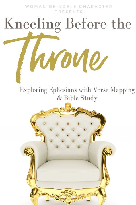 Kneel Before The Throne: Exploring Ephesians with verse mapping and Bible Study. Six week course to immerse yourself in God's Word.  #Ephesians #EphesiansBibleStudy #Biblestudy #versemapping #BiblestudyonEphesians #GodsWord #womanofnoblecharacter Worth More Than Rubies, Proverbs 31 Wife, Verse Mapping, Biblical Marriage, Ephesians 4, Virtuous Woman, Closer To God, Study Bible, Proverbs 31 Woman