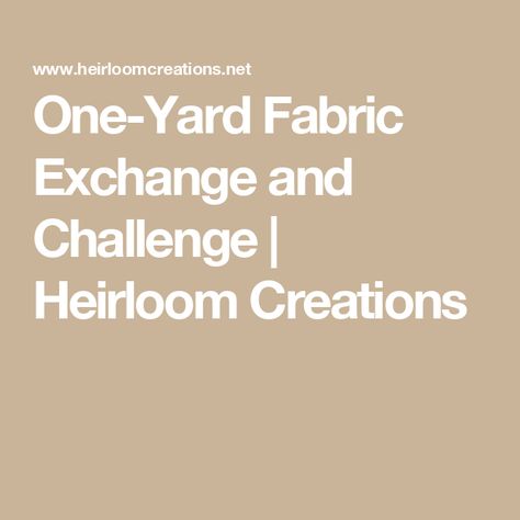 One-Yard Fabric Exchange and Challenge | Heirloom Creations Quilt Retreat Favors, Quilt Guild Programs, Quilt Retreat Gifts, Quilters Quotes, Retreat Activities, Sewing Club, Retreat Gifts, Challenge Ideas, Quilt Retreat