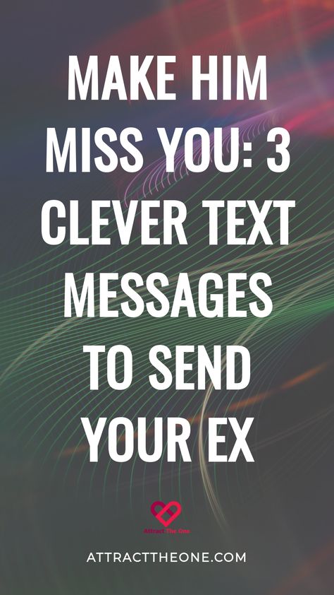 "Make him miss you: 3 clever text messages to send your ex" on a colorful abstract background. How To Make Someone Think About You, Miss You Text, Make Him Miss You, Thinking About You, Missing You Quotes, Text Types, Heartfelt Messages, Want You Back, Focus On Yourself