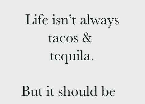 Tacos Quotes, Taco Quote, Taco Humor, Tacos And Tequila, Taco Tuesday, Happy Thoughts, Words Of Wisdom, Tacos, Funny Memes