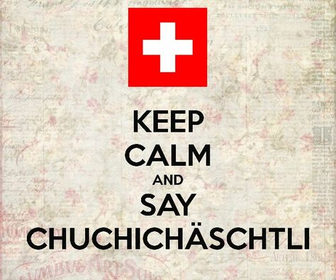 chuchichäschtli - one of the hardest words to pronounce - if I'm not mistaken it means kitchen cabinets. Swiss German, Hard Words, German Quotes, Calm Quotes, Keep Calm Quotes, Learn German, German Language, Travel Quotes, Learn English