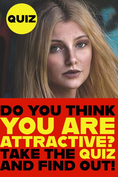 How To Know If Your Attractive, How Attractive Are You Quiz, How To Look More Attractive, Am I Pretty Quiz, I Am Attractive, Am I Gay Quiz, Hot Quiz, Am I Attractive, Who Are You Quizzes