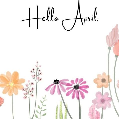 Welcome April, April April, Hello April, Happy New Month, Teacher Organization, April May, Parents As Teachers, New Month, New Hope