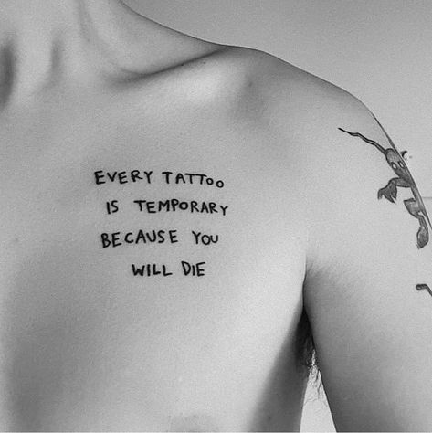 small tattoos on Instagram: “every tattoo is temporary because you will die credit: @terribleterriblethings ——— follow for small tattoo ideas💕 @smalltattoo_ideas ———…” Thought Tattoo For Men, Arm Quote Tattoos Men, Meaningful Tattoo Quotes Inspirational, Chest Text Tattoo, Meaningful Men Tattoo Ideas Guys, Texts Tattoo, Tattoo Placement Ideas Men, Quotes Tattoos For Men, Text Tattoo Placement