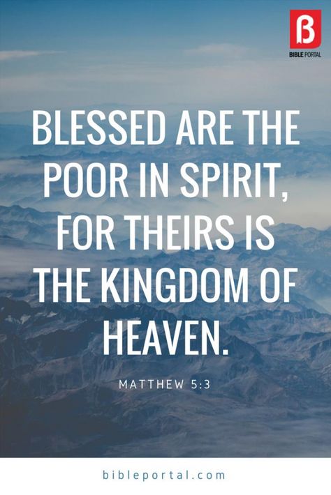 Blessed are the poor in spirit, for theirs is the Kingdom of heaven. Matthew 5:3 | BiblePortal Matthew 5:3 Bible Verse, Blessed Are The Poor In Spirit, Poor In Spirit, Matthew 5 3, Happy Sabbath Images, Encouraging Scriptures, Egypt Pyramids, Special Friend Quotes, The Kingdom Of Heaven