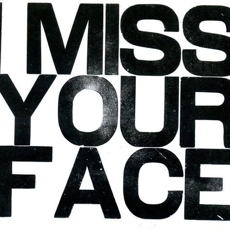 “I do.  I miss your face.  Sigh.  #precious #allday #instagood #instalove #the_yourface #yourface #happiness #swag #ilikeit #ilikethatshit #RETWEET…” I Miss Your Face, Miss Your Face, Everything Will Be Alright, So Sorry, Hug Me, Letterpress Printing, Coming Home, Friends Quotes, I Miss You