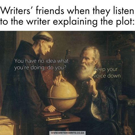 Keep It Down - Writers Write Writer Problems, Writer Memes, Classic Memes, Writer Humor, Classical Art Memes, Writing Humor, Writing Memes, A Writer's Life, Book Jokes