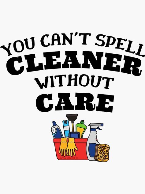 "You Can't Spell Cleaner Without Care Housekeeping Novelty" Sticker for Sale by SavvyCleaner | Redbubble Housekeeping Quotes, God Wins, Sewing Humor, Cleaning Quotes, Cleaning Business, Cleaning Ideas, Brooms, Journal Gift, Job Posting