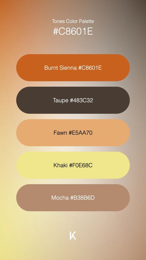 Tones Color Palette Burnt Sienna #C8601E · Taupe #483C32 · Fawn #E5AA70 · Khaki #F0E68C · Mocha #B38B6D Color Design Inspiration, Hex Color Palette, Clay Color, Burnt Sienna, Colors Orange, Hex Colors, Orange Brown, Brand Colors, Color Ideas