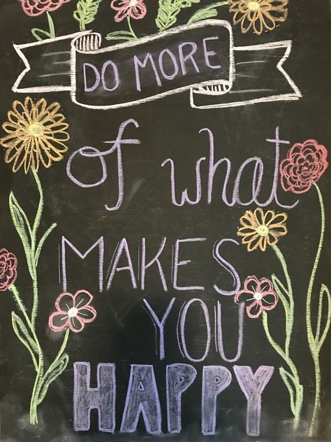 Do more of what makes you happy #chalkboard #chalkart #quotes #happy Daycare Chalkboard Ideas, Positive Chalkboard Quotes, Chalk Art Quotes, Chalk Quotes, Chalk Art Signs, Summer Chalkboard Art, Summer Chalkboard, Chalk Markers Art, Starbucks Art