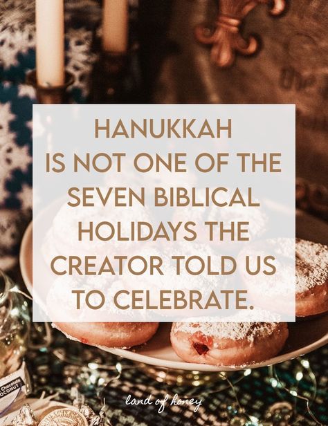 Hanukkah is not one of the seven biblical holidays the creator told us to celebrate. | Land of Honey Hanukkah Blessings In English, Biblical Holidays 2024, Hannakuh Aesthetic, Christian Hanukkah, Messianic Hanukkah, Hanukkah Aesthetic, Hebrew Holidays, Biblical Holidays, Hanukkah Blessings