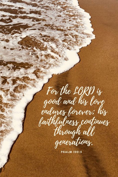 Psalms 100 5, Aesthetic Scripture, His Love Endures Forever, Bible Lettering, God Bible Verses, Bible Wallpaper, Love Endures, Psalm 100, The Psalms