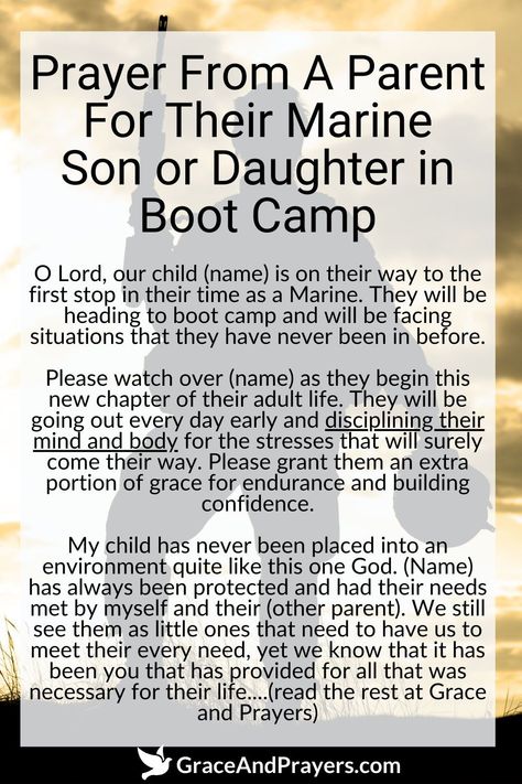 Sending a child to Marine boot camp is a moment of immense pride intertwined with worry for their safety and growth.

This prayer from the heart of a parent asks for God’s protection over their son or daughter, granting them strength, courage, and perseverance through the rigors of boot camp, and guiding them to serve with honor and integrity.

For more prayers of protection and strength for loved ones in the military, read more at Grace and Prayers. Prayers For Basic Training, Boot Camp Quotes, Prayers Of Protection, Marine Mom Quotes, Marine Corps Cake, Marine Corps Mom, Marine Corps Quotes, Marine Son, Marines Boot Camp