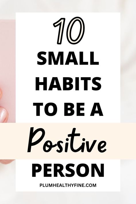 habits to be more positive Small Habits, Positive Person, How To Be Single, Think Positive Thoughts, Simple Habits, Life Changing Habits, Wealth Dna, Positive Lifestyle, Positive People