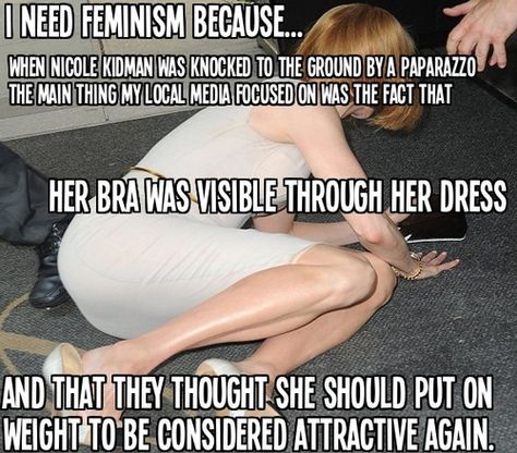 I need feminism because when Nicole Kidman was knocked to the ground by a paparazzo, the main thing my local media focused on was the fact t... Human Decency, Intersectional Feminism, Feminist Quotes, Equal Rights, Nicole Kidman, Faith In Humanity, What’s Going On, Social Issues, Womens Rights