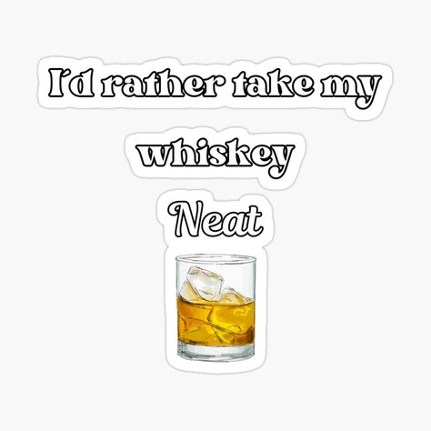 Get my art printed on awesome products. Support me at Redbubble #RBandME: https://www.redbubble.com/i/sticker/I-d-Rather-Take-My-Whiskey-Neat-Lyric-Aesthetic-Song-Music-Quote-Singer-by-Maviartig/160681781.EJUG5?asc=u Whiskey Neat, Lyrics Aesthetic, Aesthetic Songs, Music Quotes, Whiskey, Sticker Design, Vinyl Sticker, Songs, Music