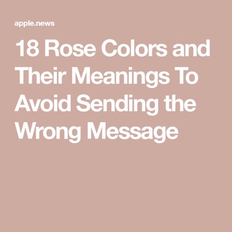 18 Rose Colors and Their Meanings To Avoid Sending the Wrong Message Roses And Their Meanings, Roses Meaning, Colors And Their Meanings, Rose Color Meanings, Wilted Rose, Rose Meaning, Color Roses, Rose Colors, Color Meanings