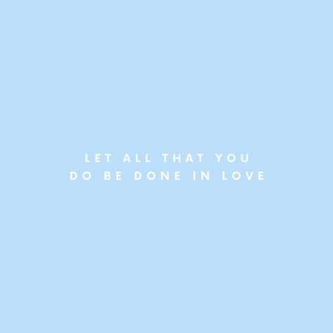 Let Everything You Do Be Done In Love, Let All You Do Be Done In Love, Let All That You Do Be Done In Love, Do Everything In Love, Out Of Love, Faith Clothing, Feeling Inspired, Christian Fashion, Child Of God