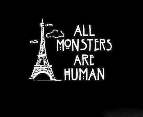 All Monsters are Human All Monsters Are Human, Monsters Are Human, Scream Queens, Horror Story, American Horror, American Horror Story, Glee, Hunger Games, Doctor Who