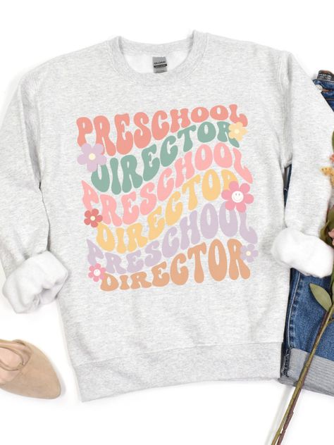 Preschool Director Sweatshirt, Daycare Teacher Shirt, Director Teacher Shirt, School Director Shirt, Preschool Director Shirt,Director Shirt Childcare Director, Preschool Director, Daycare Teacher, Elementary Teacher, Lake Life, Fall Shirts, First Day Of School, Childcare, Houston Tx