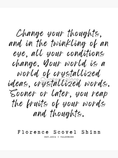 "1 Florence Scovel Shinn Quotes 220712 Change your thoughts, and in the twinkling of an eye, all your conditions change. " Canvas Print by QuotesGalore | Redbubble Florence Scovel Shinn Quotes, Florence Shinn, Inspirational Wuotes, Florence Scovel, Change Your Thoughts, Positive Motivation, Gratitude Quotes, No Game No Life, Motivational Quotes For Life