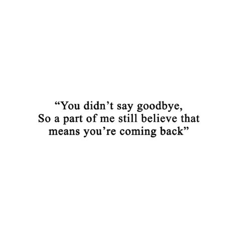 Soulmate Died Quotes, She Disappeared Quote, Unsaid Goodbye Quotes, Deep Message Quotes, We Need To Talk Quotes, Dead Quotes Missing, I Deserved A Better Goodbye Quotes, Quotes About Being Abandoned, Quotes About Being Forgotten