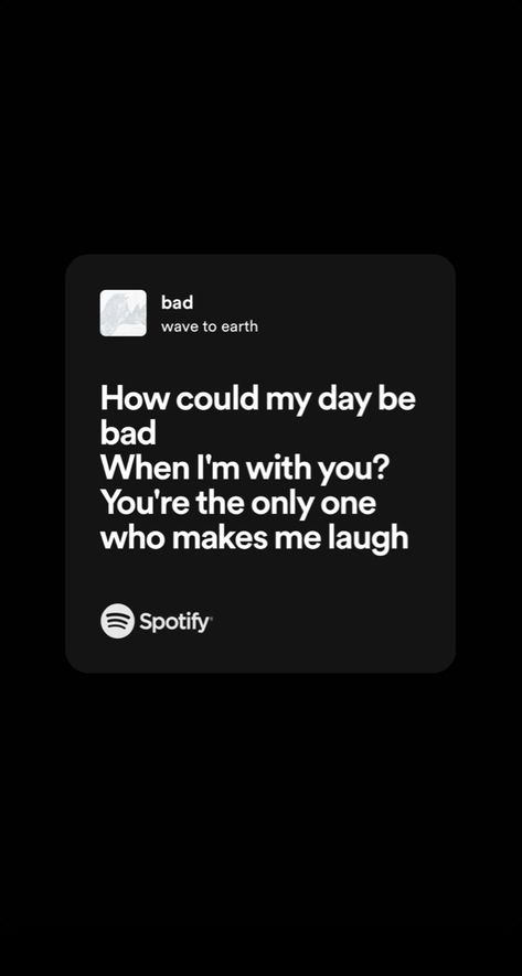 How could my day be bad when I’m with him?? How Could My Day Be Bad When I'm With You, Bad Wave To Earth, Wave To Earth, My Day, I Laughed, Music, Quick Saves