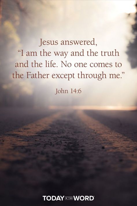 Jesus answered, “I am the way and the truth and the life. No one comes to the Father except through me.” - JOHN 14:6 Today in the Word - a daily devotional Bible study🙏 #Christian #bibleverses #christianquotes Answered Prayer Quotes, Jesus Love Images, Jesus Is The Way, Devotional Bible, Letter From Heaven, Powerful Bible Verses, Answered Prayers, Bible Devotions, Bible Prayers