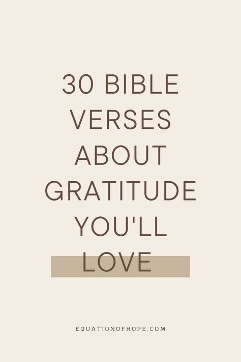 30 Bible Verses About Gratitude You’ll Love - EQUATIONOFHOPE Bible Verse About Giving Thanks, Bible Verse About Gratefulness, Scriptures For Gratitude, Bible Verse On Gratitude, Grateful Verses Bible, Quotes On Blessings, Bible Verse About Being Thankful, Bible Verse For Trust, Verses About Worship