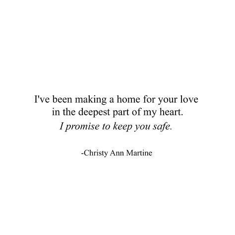 I've been making a home for your love in the deepest part of my heart. I promise to keep you safe. ~ Christy Ann Martine ~ Love Quotes - Romantic Sayings ~ Poetry ~ Romance ~ Poems #romanticquotes #lovequotes #love #romance About My Love For Him, Heaven Love Quotes, Keep You Safe Quotes, Keep My Heart Safe Quotes, You Are Safe With Me Quotes, Safe In Love Quotes, You’re Safe With Me Quotes, Youre My Home Quotes, Safe With You Quotes