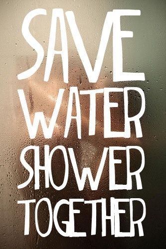 Save Water, Shower Together Save Water Shower Together, Shower Together, Together Quotes, Conserve Water, Water Consumption, Dirty Mind, Hell Yeah, Bright Side, Save Water