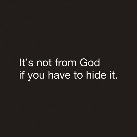 Lying And Hiding Quotes, You Can Run But You Cant Hide Quotes, If You Have To Hide It Quotes, Hiding Quotes, Happy Life Quotes To Live By, Happy Life Quotes, Life Help, Gods Love Quotes, Word Of Faith