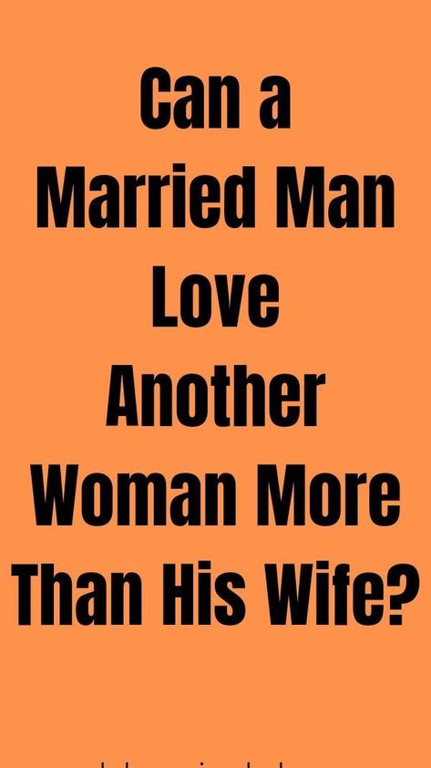 Can A Married Man Love Another Woman More Than His Wife? Married Man, Five Love Languages, Soul Ties, Love Your Wife, Love Girlfriend, Types Of Relationships, Love Problems, Couples Therapy, Married Men