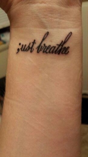 Breathe Tattoos Semicolon, Loner Tattoos For Women, On My Own Tattoo, Still Breathing Tattoo, Just Breathe Tattoos For Women, Life Is Overwhelming, Pet Portrait Tattoos, Just Breathe Tattoo, Portrait Tattoos