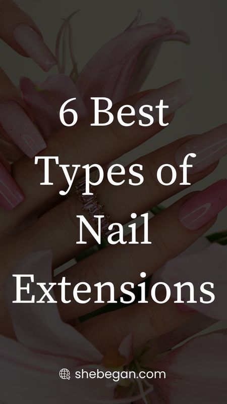 Nail Extensions Designs, Types, Prices and Application Nail Extensions Tips, Nail Extension Shapes, Best Nail Extensions, Nail Type Chart, Nail Extension Design, Trendy Nail Extensions, Types Of Nail Extensions, Types Of Nails To Get At Salon, Nail Extensions Designs