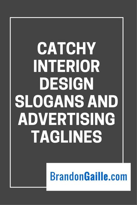 Catchy Interior Design Slogans and Advertising Taglines Design Company Names, Interior Design Quotes, Interior Design Blogs, Interior Design Layout, Business Slogans, Popular Interior Design, Loft Interior, Catchy Slogans, Catchy Phrases