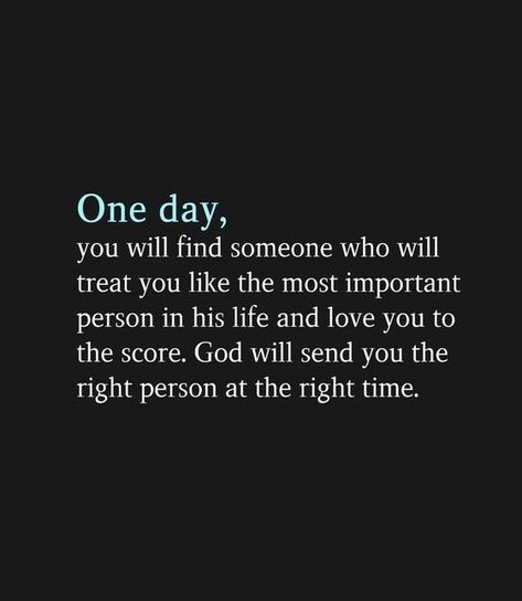 One day, you will find someone who will treat you like the most important person in his life and love you to the score. God will send you the right person at the right time. Treat Yourself Quotes, The Score, Treat You, Love The Lord, Find Someone Who, Find Someone, Right Time, Prayer Quotes, Healing Quotes