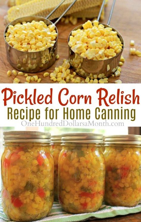 Canning 101 - Pickled Corn Relish - One Hundred Dollars a Month Corn Relish Recipes, Pickled Corn, Canning Corn, Canning 101, Relish Recipe, Corn Relish, Canning Fruit, Canning Pickles, Home Canning Recipes