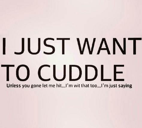 Want Cuddles, I Just Want To Cuddle, Cuddle Quotes, I Want To Cuddle, Types Of Relationships, Inspirational Thoughts, Real Quotes, Fact Quotes, Pretty Words