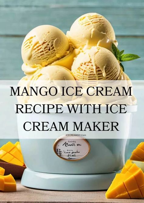 Mango Ice Cream Recipes With Ice Cream Maker - Ice Cream DIY | Ice Cream Recipes From Scratch Mango Ice Cream Recipe Homemade, Ice Cream Machine Recipes, Recipes With Ice Cream, Pineapple Coconut Ice Cream, Vegan Mango Ice Cream, Mango Sorbet Recipe, Homemade Mango Ice Cream, Ice Cream Diy, Banana Pudding Ice Cream