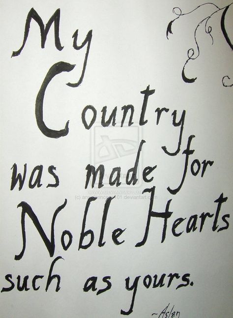 "My country was made for noble hearts such as yours."                  -Aslan Aslan Quotes, Narnia Quotes, Cs Lewis, Chronicles Of Narnia, Narnia, Tolkien, Book Series, Beautiful Words, Book Quotes