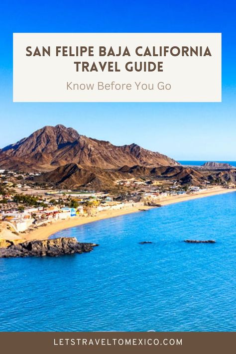 Pinterest image saying "San Felipe Baja California". San Felipe Baja California, California Travel Guide, Sea Of Cortez, Baja California Mexico, California Travel, Hidden Gem, Weekend Trips, The Coast, Cool Places To Visit