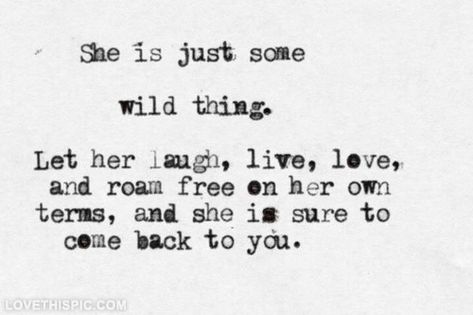 Wild Kat Love Letras, Life Quotes Love, Wild Things, A Poem, Live Love, Pretty Words, The Words, Great Quotes, Beautiful Words